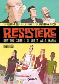 Resistere. Quattro storie di lotta alla mafia - Librerie.coop