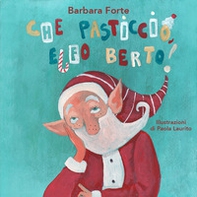 Che pasticcio, Elfo Berto! - Librerie.coop Che pasticcio, Elfo Berto! - Librerie.coop
