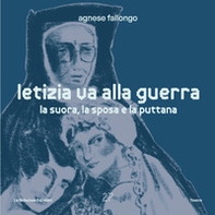 Letizia va alla guerra. La suora, la sposa e la puttana - Librerie.coop