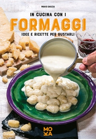 In cucina con i formaggi. Idee e ricette per gustarli - Librerie.coop