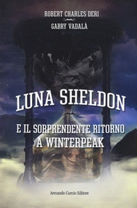 Il sorprendente ritorno a Winterpeack. Luna Sheldon - Librerie.coop Il sorprendente ritorno a Winterpeack. Luna Sheldon - Librerie.coop