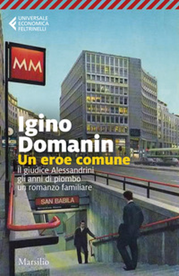 Un eroe comune. 29 gennaio '79, il giudice Alessandrini, gli anni di piombo, un romanzo familiare - Librerie.coop Un eroe comune. 29 gennaio '79, il giudice Alessandrini, gli anni di piombo, un romanzo familiare - Librerie.coop