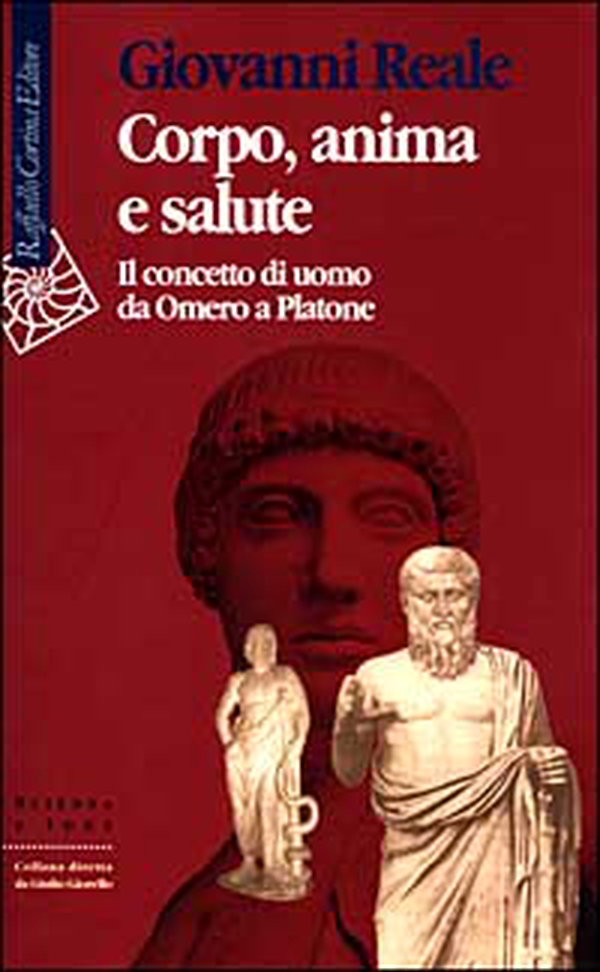 Corpo, anima e salute. Il concetto di uomo da Omero a Platone - Librerie.coop Corpo, anima e salute. Il concetto di uomo da Omero a Platone - Librerie.coop