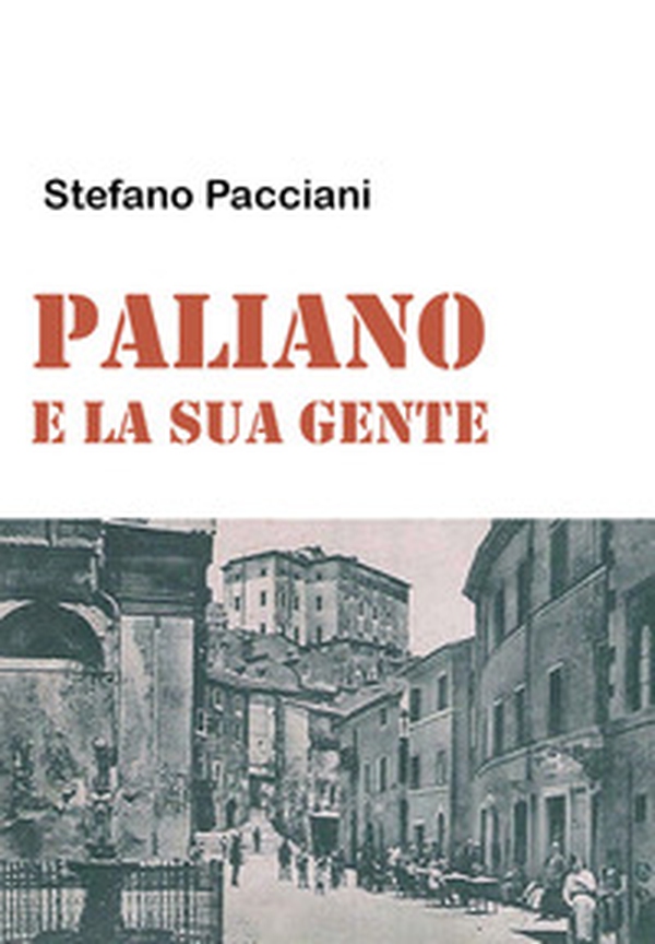 Paliano e la sua gente - Librerie.coop Paliano e la sua gente - Librerie.coop