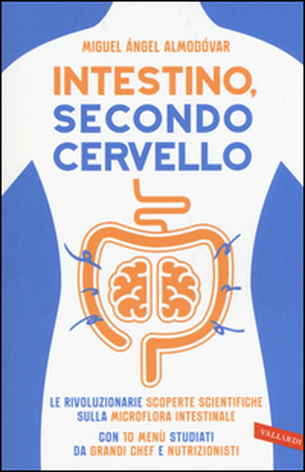 Intestino, secondo cervello. Le rivoluzionarie scoperte scientifiche sulla microflora intestinale. Con 10 menu studiati da grandi chef e nutrizionisti - Librerie.coop Intestino, secondo cervello. Le rivoluzionarie scoperte scientifiche sulla microflora intestinale. Con 10 menu studiati da grandi chef e nutrizionisti - Librerie.coop