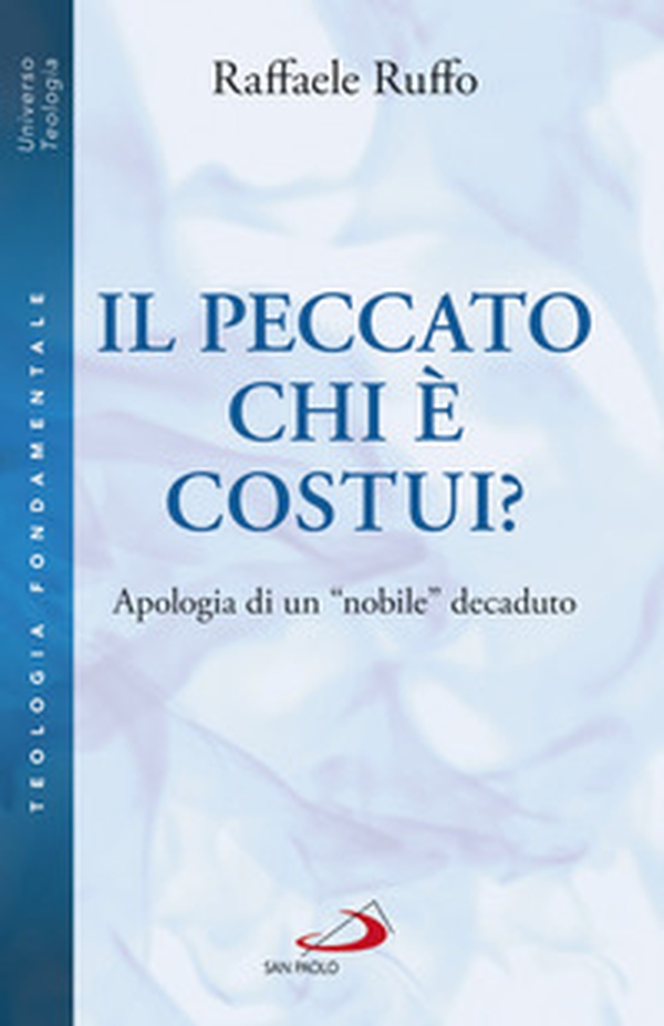 Il peccato. Chi è costui? Apologia di un «nobile» decaduto - Librerie.coop Il peccato. Chi è costui? Apologia di un «nobile» decaduto - Librerie.coop