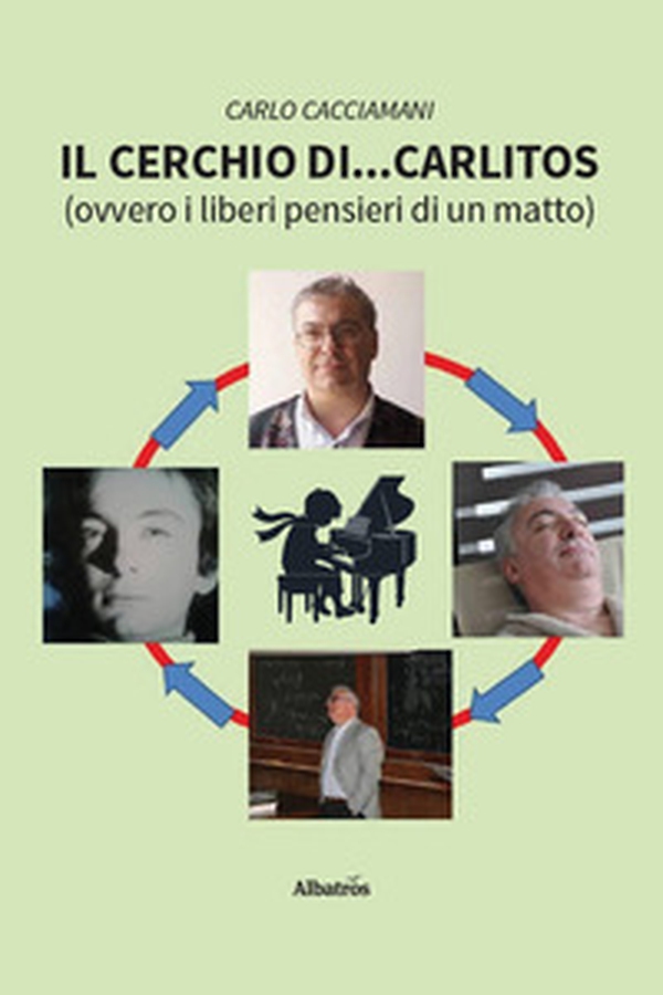 Il cerchio di... Carlitos (ovvero i liberi pensieri di un matto) - Librerie.coop