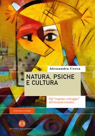 Natura, psiche e cultura. Dal «ragazzo selvaggio» all'etnopsicoanalisi - Librerie.coop Natura, psiche e cultura. Dal «ragazzo selvaggio» all'etnopsicoanalisi - Librerie.coop