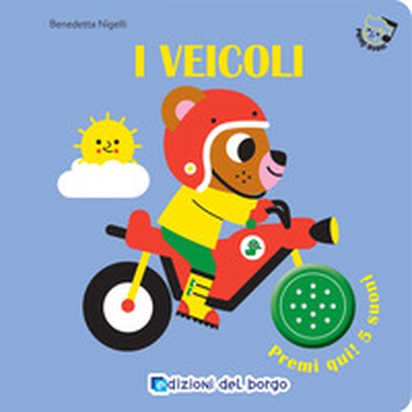 I veicoli. Primi suoni - Librerie.coop I veicoli. Primi suoni - Librerie.coop
