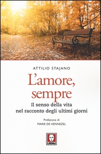 L'amore, sempre. Il senso della vita nel racconto dei malati terminali - Librerie.coop