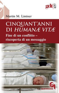 Cinquant'anni di Humanae vitae. Fine di un conflitto, riscoperta di un messaggio - Librerie.coop