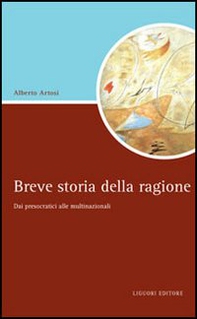 Breve storia della ragione. Dai presocratici alle multinazionali - Librerie.coop Breve storia della ragione. Dai presocratici alle multinazionali - Librerie.coop