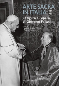 Arte sacra in Italia 1945-1985. La figura e l'opera di Giovanni Fallani - Librerie.coop