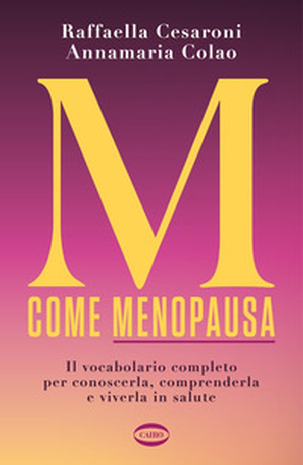 M come menopausa. Il vocabolario completo per conoscerla, comprenderla e viverla in salute - Librerie.coop