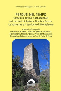 Castelli in rovina e abbandonati nei territori di Spoleto, Norcia e Cascia. La Valnerina e il territorio di Monteleone - Vol. 1 - Librerie.coop