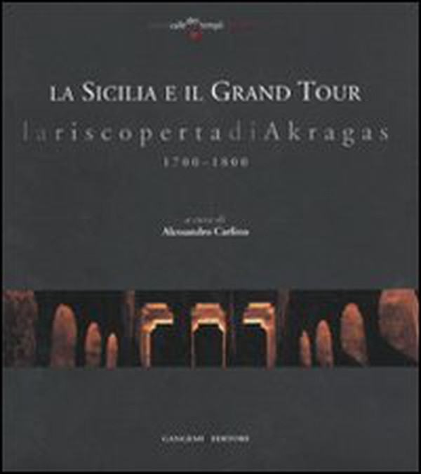La Sicilia e il grand tour. La riscoperta di Akragas. 1700-1800 - Librerie.coop La Sicilia e il grand tour. La riscoperta di Akragas. 1700-1800 - Librerie.coop