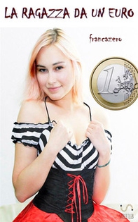 La ragazza da un euro - Librerie.coop