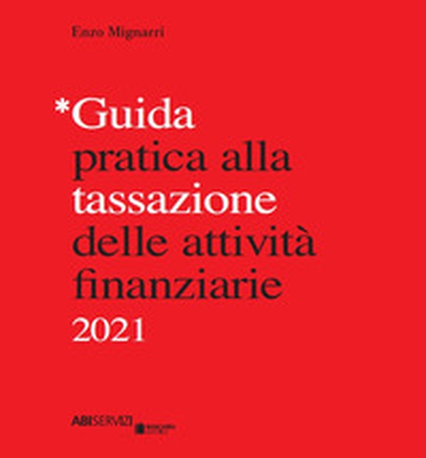 Guida pratica alla tassazione delle attività finanziarie 2021 - Librerie.coop Guida pratica alla tassazione delle attività finanziarie 2021 - Librerie.coop