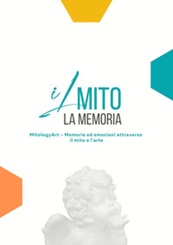 MitologyART. Memorie ed emozioni attraverso il mito e l'arte - Librerie.coop MitologyART. Memorie ed emozioni attraverso il mito e l'arte - Librerie.coop