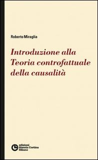 Introduzione alla teoria controfattuale della causalità - Librerie.coop