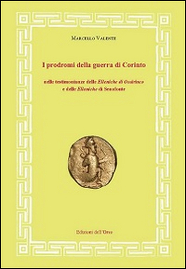 I prodromi della guerra di Corinto nelle testimonianze delle elleniche di Ossirinco e delle Elleniche di Senofonte - Librerie.coop I prodromi della guerra di Corinto nelle testimonianze delle elleniche di Ossirinco e delle Elleniche di Senofonte - Librerie.coop