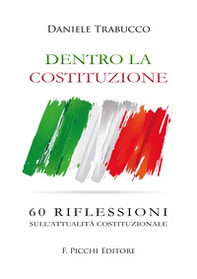 Dentro la Costituzione. 60 riflessioni sull'attualità costituzionale - Librerie.coop