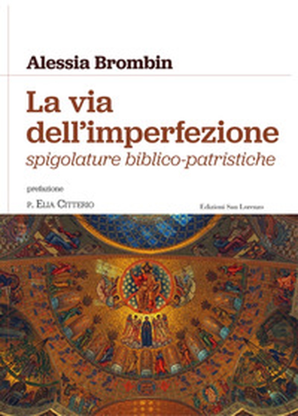 La via dell'imperfezione. Spigolature biblico-patristiche - Librerie.coop La via dell'imperfezione. Spigolature biblico-patristiche - Librerie.coop