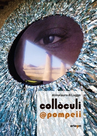 Annalaura di Luggo. Collòculi @pompeii - Librerie.coop