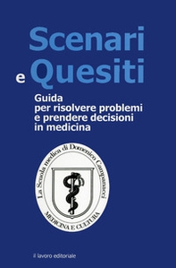 Scenari e quesiti. Guida per risolvere problemi e prenedere decisioni in medicina - Librerie.coop Scenari e quesiti. Guida per risolvere problemi e prenedere decisioni in medicina - Librerie.coop