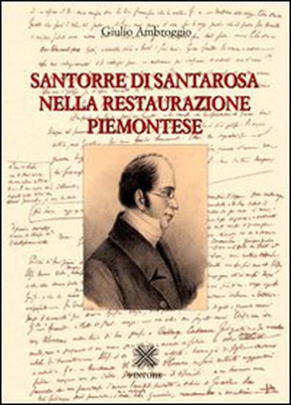 Santorre di Santarosa nella Restaurazione piemontese - Librerie.coop