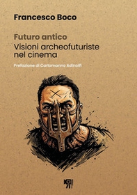 Futuro antico. Visioni archeofuturiste nel cinema - Librerie.coop