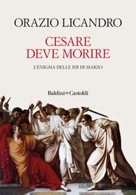 Cesare deve morire. L'enigma delle Idi di marzo - Librerie.coop