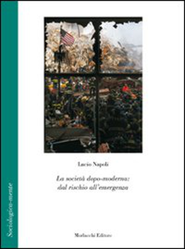 La società dopo-moderna. Dal rischio all'emergenza - Librerie.coop La società dopo-moderna. Dal rischio all'emergenza - Librerie.coop