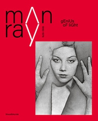 Man Ray 1890-1976. Genius of light - Librerie.coop