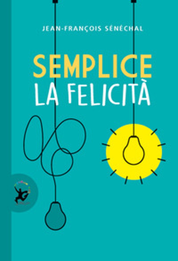 Semplice la felicità - Librerie.coop Semplice la felicità - Librerie.coop