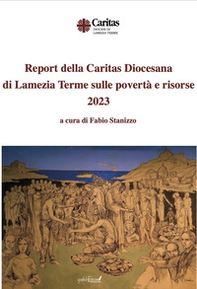 Report della Caritas Diocesana di Lamezia Terme sulle povertà e risorse 2023 - Librerie.coop