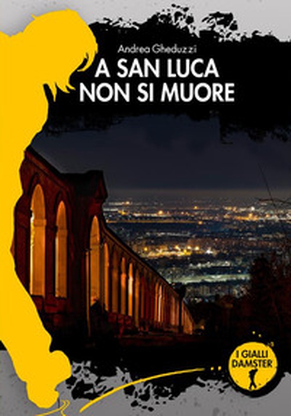 A San Luca non si muore - Librerie.coop A San Luca non si muore - Librerie.coop