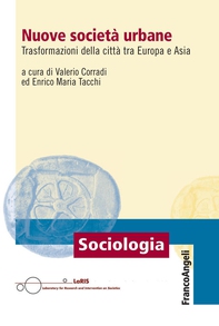 Nuove società urbane. Trasformazioni della città tra Europa e Asia - Librerie.coop Nuove società urbane. Trasformazioni della città tra Europa e Asia - Librerie.coop