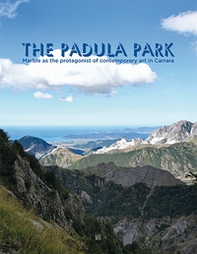The Padula Park. Marble as the protagonist of contemporary art in Carrara - Librerie.coop