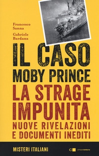 Il caso Moby Prince. La strage impunita. Nuove rivelazioni e documenti inediti - Librerie.coop