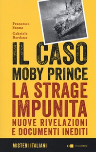 Il caso Moby Prince. La strage impunita. Nuove rivelazioni e documenti inediti - Librerie.coop Il caso Moby Prince. La strage impunita. Nuove rivelazioni e documenti inediti - Librerie.coop