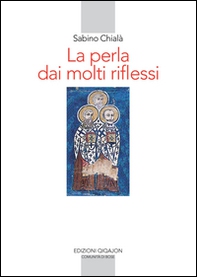 La perla dai molti riflessi. La lettura della Scrittura nei padri siriaci - Librerie.coop