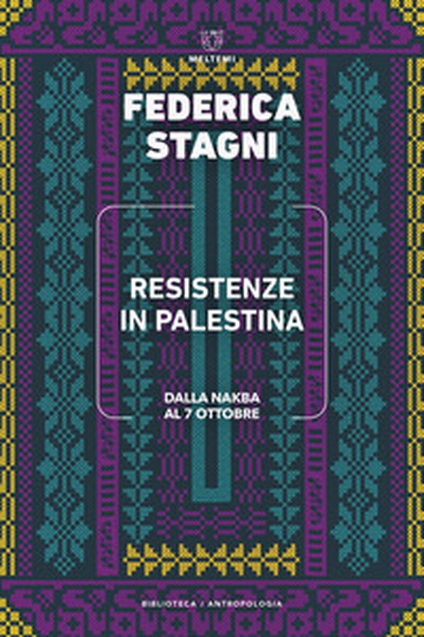 Resistenze in Palestina. Dalla Nakba al 7 ottobre - Librerie.coop