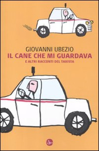 Il cane che mi guardava e altri racconti del taxista - Librerie.coop Il cane che mi guardava e altri racconti del taxista - Librerie.coop