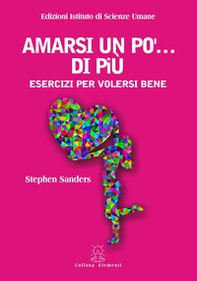 Amarsi un po' di più. Esercizi per volersi bene - Librerie.coop Amarsi un po' di più. Esercizi per volersi bene - Librerie.coop