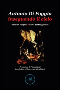 Inseguendo il cielo. Pensieri lunghi e diversi dentro gli anni - Librerie.coop