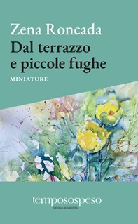Dal terrazzo e piccole fughe. Miniature - Librerie.coop