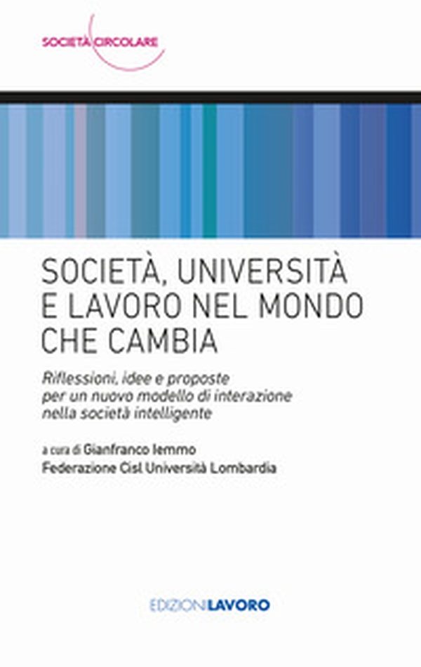 Società, università e lavoro nel mondo che cambia - Librerie.coop Società, università e lavoro nel mondo che cambia - Librerie.coop