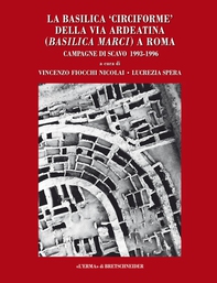 La basilica 'circiforme' della via Ardeatina (Basilica Marci) a Roma - Librerie.coop