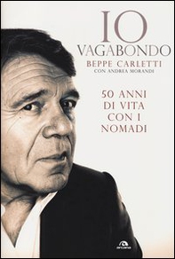 Io vagabondo. 50 anni di vita con i Nomadi - Librerie.coop
